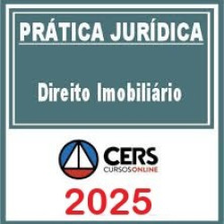 Pacote Completo Prática Forense | Direito Imobiliário + Contratos Imobiliários CERS 2025