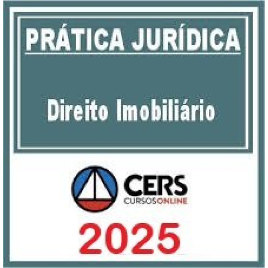 Pacote Completo Prática Forense | Direito Imobiliário + Contratos Imobiliários CERS 2025