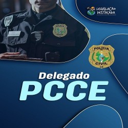 Delegado da Polícia Civil do Ceará Legislação Destacada 2024