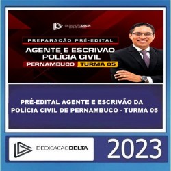 PRÉ-EDITAL AGENTE E ESCRIVÃO DA POLÍCIA CIVIL DE PERNAMBUCO - TURMA 05 DEDICAÇÃO DELTA