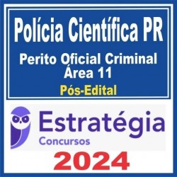 Polícia Científica PR (Perito Oficial Criminal – Área 11) Pós Edital – Estratégia 2024