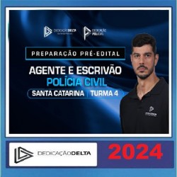 PRÉ-EDITAL AGENTE E ESCRIVÃO DE POLÍCIA CIVIL DE SANTA CATARINA - TURMA 4 DEDICAÇÃO DELTA 2024