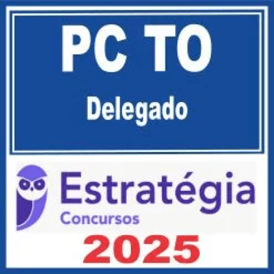 PC TO (Delegado) Estratégia 2025