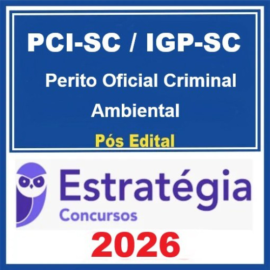 PCI-SC / IGP-SC (Perito Oficial Criminal - Ambiental) - 2025 (Pós-Edital) Estratégia