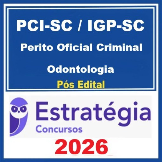 PCI-SC / IGP-SC (Perito Oficial Criminal - Odontologia) - 2025 (Pós-Edital) - Estratégia