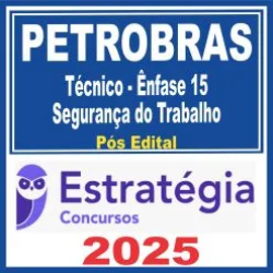 PETROBRAS (Técnico – Ênfase 15 – Segurança do Trabalho) Estratégia 2025