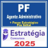 PF – Polícia Federal (Agente Administrativo + Passo) Pós Edital – Estratégia 2025