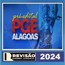 Pré-edital PGE/AL - REVISÃO PGE - REVISÃO ENSINO JURIDICO 2024