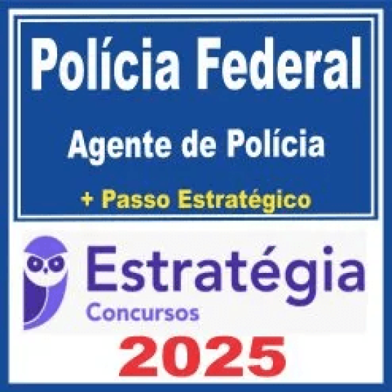 Polícia Federal (Agente de Polícia + Passo) Estratégia 2025