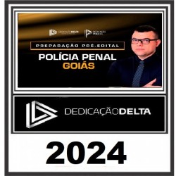PREPARAÇÃO PRÉ-EDITAL POLÍCIA PENAL DE GOIÁS DEDICAÇÃO DELTA 2024