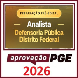 PRÉ EDITAL ANALISTA DA DEFENSORIA PÚBLICA DO DISTRITO FEDERAL - DPE DF APROVAÇÃO PGE 2026