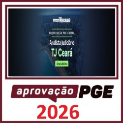 PRÉ EDITAL ANALISTA JUDICIÁRIO - ÁREA JUDICIÁRIA TJ CEARÁ TJ CE APROVAÇÃO PGE 2026