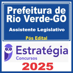 Câmara Municipal de Rio Verde-GO (Assistente Legislativo) - 2025 (Pós-Edital) Estratégia