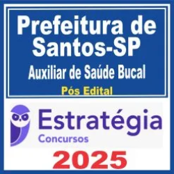 Prefeitura de Santos SP (Auxiliar de Saúde Bucal) Pós Edital – Estratégia 2025