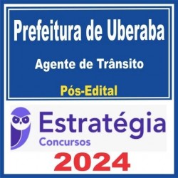 Prefeitura de Uberaba MG (Agente de Trânsito) Pós Edital – Estratégia 2024