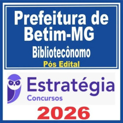 Prefeitura de Betim MG (Bibliotecônomo) Pós Edital – Estratégia 2026
