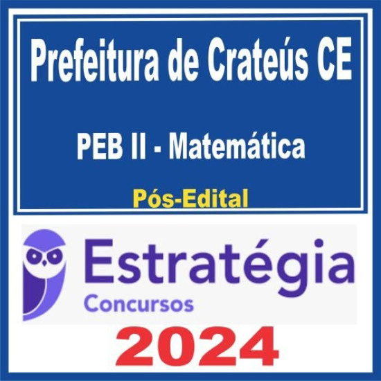 Prefeitura de Crateús CE (PEB II – Matemática) Pós Edital – Estratégia 2024