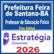 Prefeitura Feira de Santana BA (Professor de Educação Física) Pós Edital – Estratégia 2026