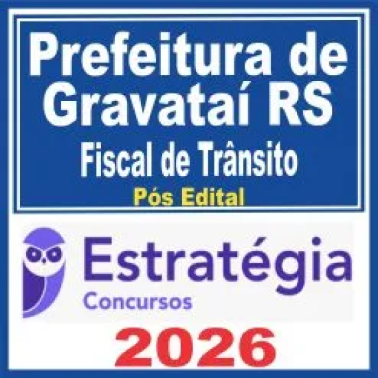 Prefeitura de Gravataí RS (Fiscal de Trânsito) Pós Edital – Estratégia 2026