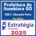 Prefeitura Itumbiara GO (PEB II – Educação Física) Pós Edital – Estratégia 2025