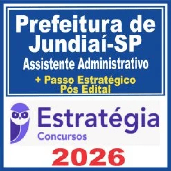 Prefeitura de Jundiaí SP (Assistente Administrativo + Passo) Pós Edital – Estratégia 2026