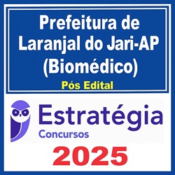 Prefeitura de Laranjal do Jari-AP (Biomédico) - 2025 (Pós-Edital) Estratégia