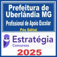 Prefeitura de Uberlândia MG (Profissional de Apoio Escolar) Pós Edital – Estratégia 2025
