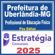 Prefeitura de Uberlândia MG (Profissional de Educação Física) Pós Edital – Estratégia 2025