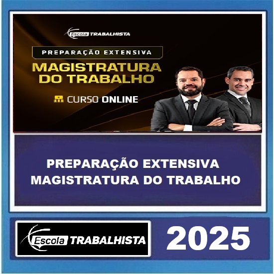 PREPARAÇÃO EXTENSIVA MAGISTRATURA DO TRABALHO ESCOLA TRABALHISTA 2025