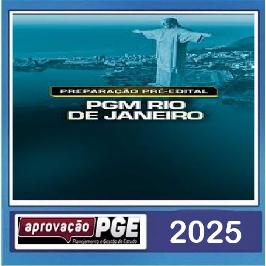 PREPARAÇÃO PRÉ-EDITAL - PGM RIO DE JANEIRO PGM RJ Aprovação PGE 2025