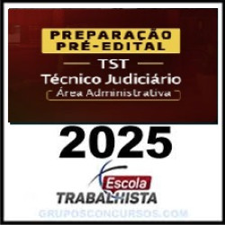 PREPARAÇÃO PRÉ-EDITAL TÉCNICO JUDICIÁRIO - ÁREA ADMINISTRATIVA - TST ESCOLA TRABALHISTA 2025
