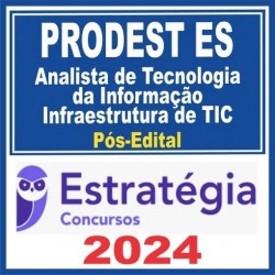 PRODEST ES (Analista de Tecnologia da Informação – Infraestrutura de TIC) Pós Edital – Estratégia