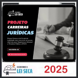 PROJETO CARREIRAS JURÍDICAS DECORANDO A LEI SECA 2025