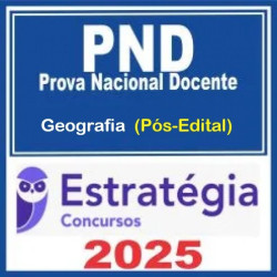 Prova Nacional Docente - PND (CNU Professores) Pacote para Geografia - 2025 (Pós-Edital) Estratégia 
