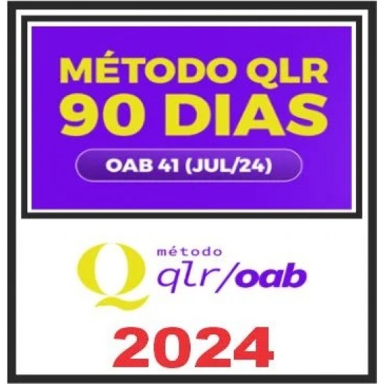MÉTODO QLR – 90 DIAS 1ª Fase - OAB 41 - ANA CLARA FERNANDES