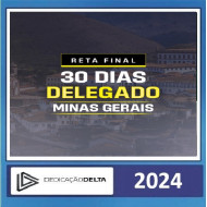 RETA FINAL 30 DIAS - DELEGADO MINAS GERAIS Dedicação Delta 2024