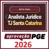 RETA FINAL ANALISTA JURÍDICO TJ SANTA CATARINA APROVAÇÃO PGE 2026