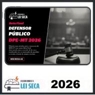 RETA FINAL - DEFENSOR PÚBLICO (DPE-MT) DECORANDO A LEI SECA 2026