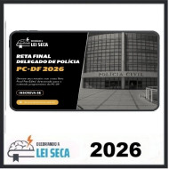 RETA FINAL DELEGADO PC-DF DECORANDO A LEI SECA 2026 PÓS EDITAL