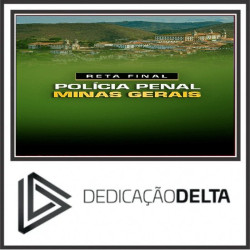 RETA FINAL POLÍCIA PENAL MINAS GERAIS SEJUSP MG DEDICAÇÃO DELTA PÓS EDITAL 2025