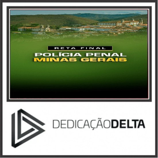 RETA FINAL POLÍCIA PENAL MINAS GERAIS SEJUSP MG DEDICAÇÃO DELTA PÓS EDITAL 2025
