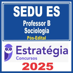 SEDU ES (Professor B – Sociologia) Pós Edital – Estratégia 2025