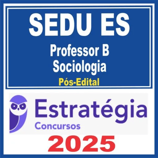 SEDU ES (Professor B – Sociologia) Pós Edital – Estratégia 2025