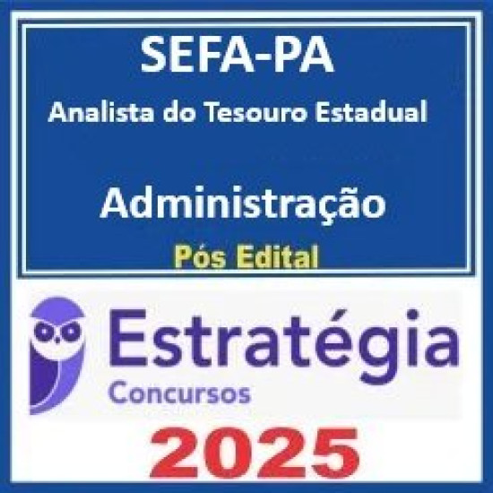 SEFA-PA (Analista do Tesouro Estadual - Administração)  - 2025 (Pós-Edital) Estratégia