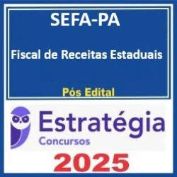 SEFA-PA (Fiscal de Receitas Estaduais)  - 2025 (Pós-Edital) Estratégia 