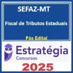 SEFAZ-MT (Fiscal de Tributos Estaduais)  - 2025 (Pós-Edital) Estratégia