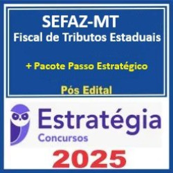 SEFAZ-MT Fiscal de Tributos Estaduais  - Pacote Teórico + Pacote Passo Estratégico 2025 - 2026 Pós Edital