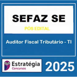 SEFAZ-SE (Auditor Fiscal Tributário - Tecnologia da Informação) Pacote - 2025 (Pós-Edital) Estratégia