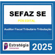 SEFAZ-SE (Auditor Fiscal Tributário - Tributação) Pacote - 2025 (Pós-Edital) Estratégia