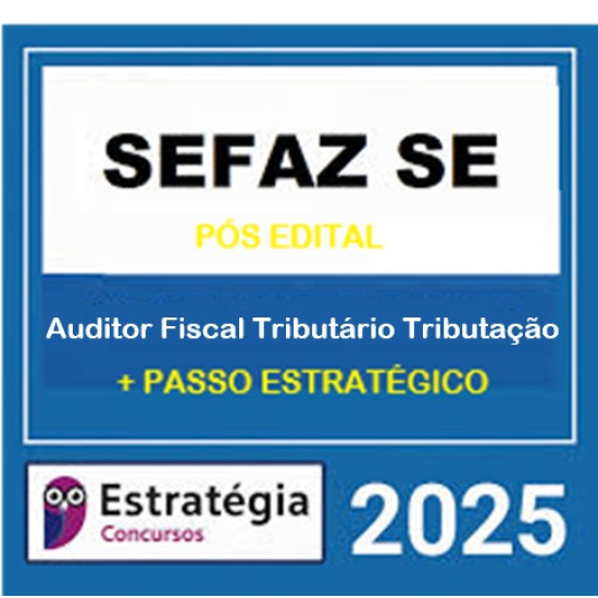 SEFAZ-SE (Auditor Fiscal Tributário - Tributação) Pacote Teórico +  Passo Estratégico - 2025 (Pós-Edital) Estratégia